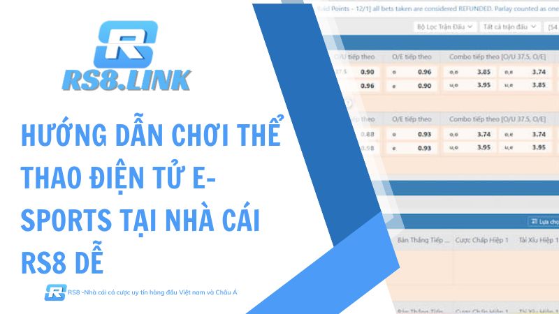 Hướng dẫn chơi thể thao điện tử E-sports tại nhà cái RS8 dễ