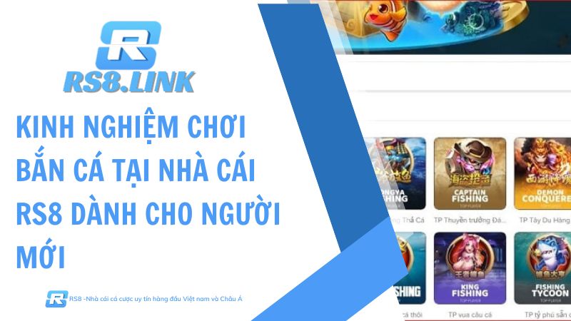 Kinh nghiệm chơi bắn cá tại nhà cái RS8 dành cho người mới